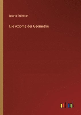 Die Axiome der Geometrie 1