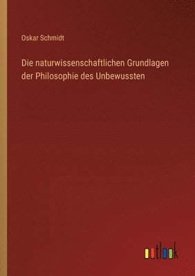 bokomslag Die naturwissenschaftlichen Grundlagen der Philosophie des Unbewussten