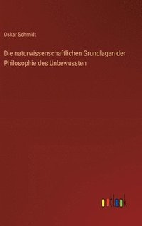 bokomslag Die naturwissenschaftlichen Grundlagen der Philosophie des Unbewussten