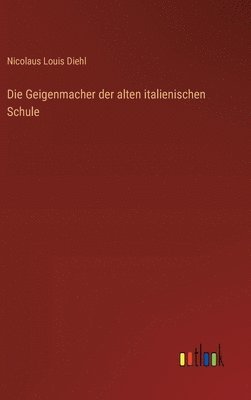 bokomslag Die Geigenmacher der alten italienischen Schule