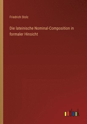 bokomslag Die lateinische Nominal-Composition in formaler Hinsicht