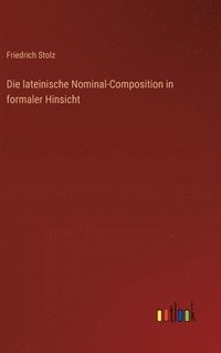 bokomslag Die lateinische Nominal-Composition in formaler Hinsicht
