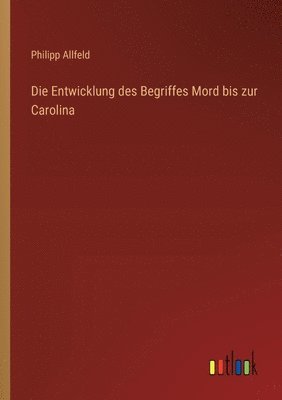 bokomslag Entwicklung des Begriffes Mord bis zur Carolina