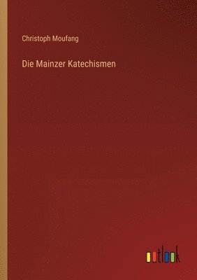 Die Mainzer Katechismen 1