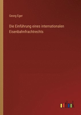 bokomslag Die Einfhrung eines internationalen Eisenbahnfrachtrechts