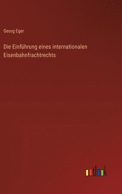 bokomslag Die Einfhrung eines internationalen Eisenbahnfrachtrechts