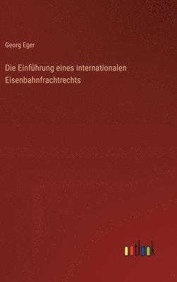 Georg Eger - Einführung eines internationalen Eisenbahnfrachtrechts, Inbunden