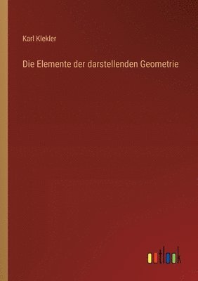 bokomslag Die Elemente der darstellenden Geometrie