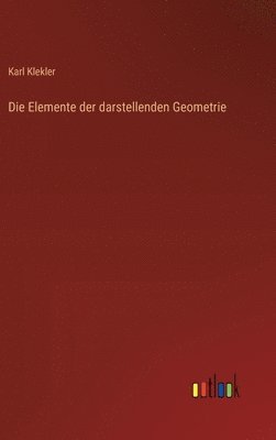 bokomslag Die Elemente der darstellenden Geometrie