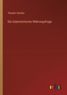 bokomslag Die sterreichische Whrungsfrage