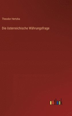 bokomslag Die sterreichische Whrungsfrage