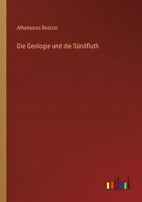 Athanasius Bosizio - Geologie und die Sündfluth, Häftad