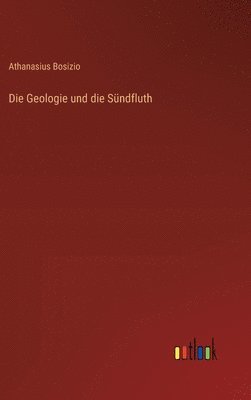 Die Geologie und die Sndfluth 1