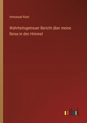 Wahrheitsgetreuer Bericht ber meine Reise in den Himmel 1