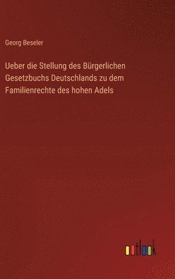 bokomslag Ueber die Stellung des Brgerlichen Gesetzbuchs Deutschlands zu dem Familienrechte des hohen Adels