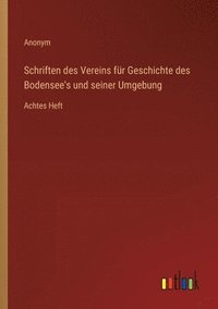 bokomslag Schriften des Vereins fr Geschichte des Bodensee's und seiner Umgebung