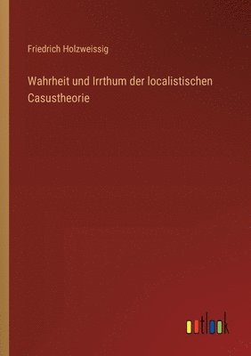 bokomslag Wahrheit und Irrthum der localistischen Casustheorie