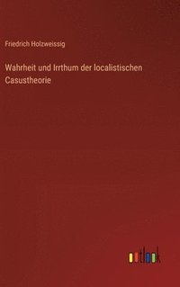 bokomslag Wahrheit und Irrthum der localistischen Casustheorie