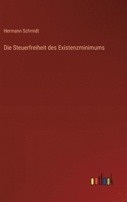 Hermann Schmidt - Steuerfreiheit des Existenzminimums, Inbunden