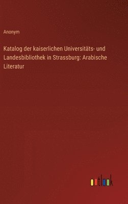 bokomslag Katalog der kaiserlichen Universitts- und Landesbibliothek in Strassburg