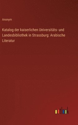 Katalog der kaiserlichen Universitts- und Landesbibliothek in Strassburg 1