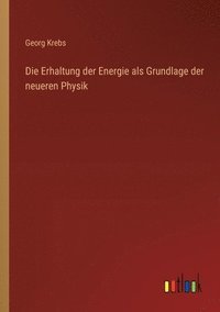 bokomslag Die Erhaltung der Energie als Grundlage der neueren Physik