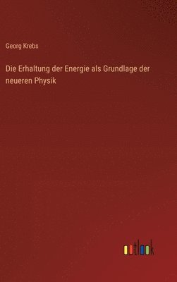 Erhaltung der Energie als Grundlage der neueren Physik