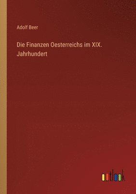 bokomslag Finanzen Oesterreichs im XIX. Jahrhundert