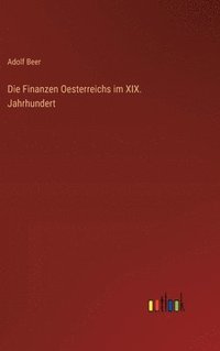 bokomslag Die Finanzen Oesterreichs im XIX. Jahrhundert