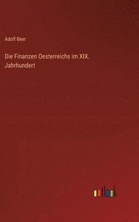 bokomslag Finanzen Oesterreichs im XIX. Jahrhundert