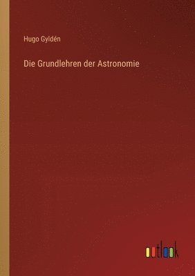 bokomslag Die Grundlehren der Astronomie