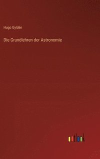 bokomslag Die Grundlehren der Astronomie