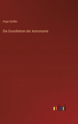 bokomslag Die Grundlehren der Astronomie