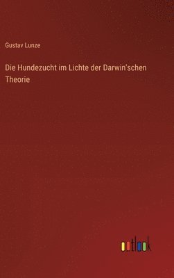 Hundezucht im Lichte der Darwin'schen Theorie