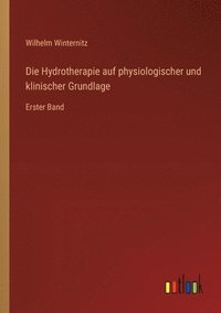 bokomslag Die Hydrotherapie auf physiologischer und klinischer Grundlage