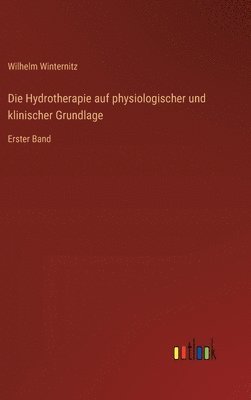 bokomslag Die Hydrotherapie auf physiologischer und klinischer Grundlage