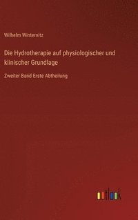 bokomslag Die Hydrotherapie auf physiologischer und klinischer Grundlage