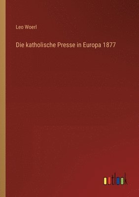 bokomslag Die katholische Presse in Europa 1877