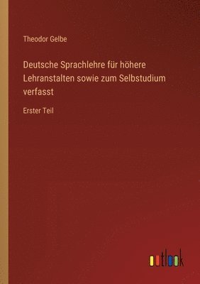 bokomslag Deutsche Sprachlehre fr hhere Lehranstalten sowie zum Selbstudium verfasst