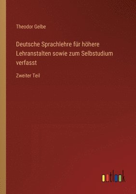 Deutsche Sprachlehre fr hhere Lehranstalten sowie zum Selbstudium verfasst 1