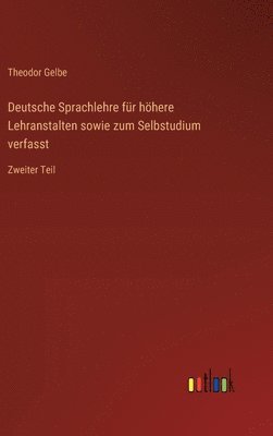 Deutsche Sprachlehre fr hhere Lehranstalten sowie zum Selbstudium verfasst 1