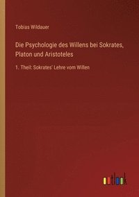 bokomslag Die Psychologie des Willens bei Sokrates, Platon und Aristoteles