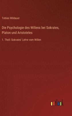 bokomslag Die Psychologie des Willens bei Sokrates, Platon und Aristoteles