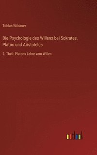 bokomslag Die Psychologie des Willens bei Sokrates, Platon und Aristoteles