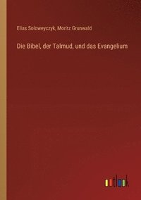 bokomslag Bibel, der Talmud, und das Evangelium