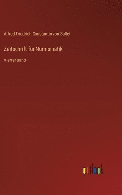 Alfred Friedrich Constantin Von Sallet, Alfred Friedrich Constantin von Sallet - Zeitschrift für Numismatik, Inbunden