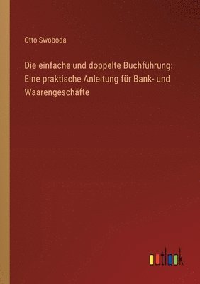 bokomslag Die einfache und doppelte Buchfhrung