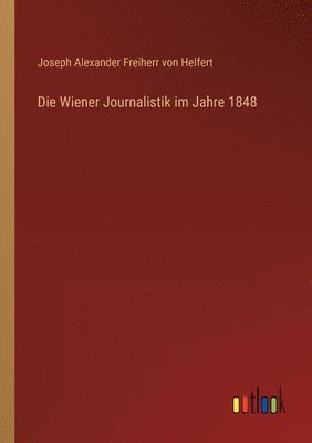 Die Wiener Journalistik im Jahre 1848 1