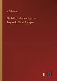 bokomslag Seilscheibengerüste der Bergwerksförder Anlagen