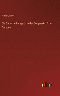bokomslag Seilscheibengerüste der Bergwerksförder Anlagen